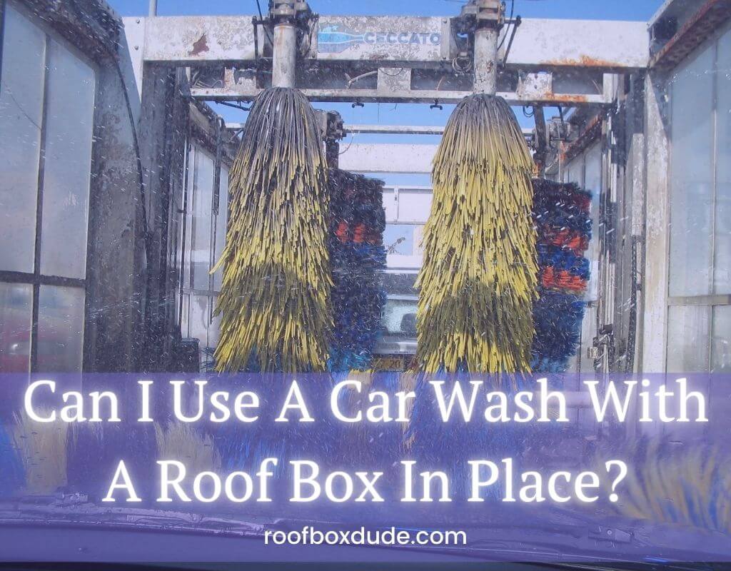 Can I use a car wash with a roof box