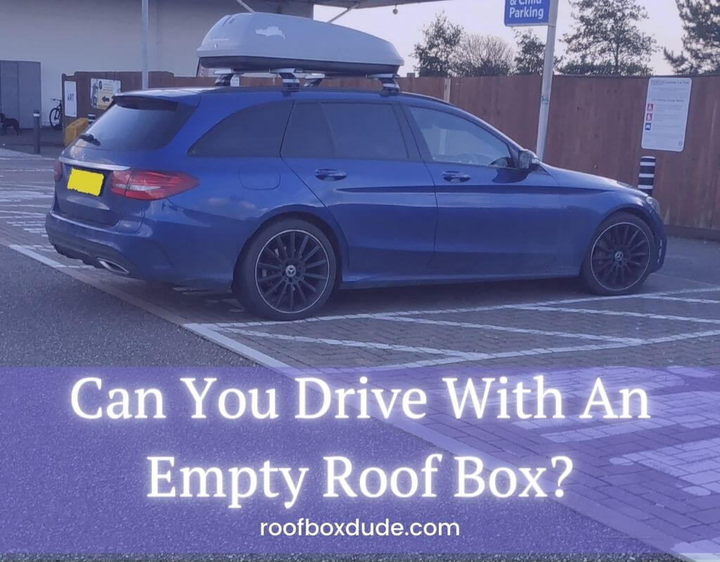 Can You Drive With An Empty Roof Box