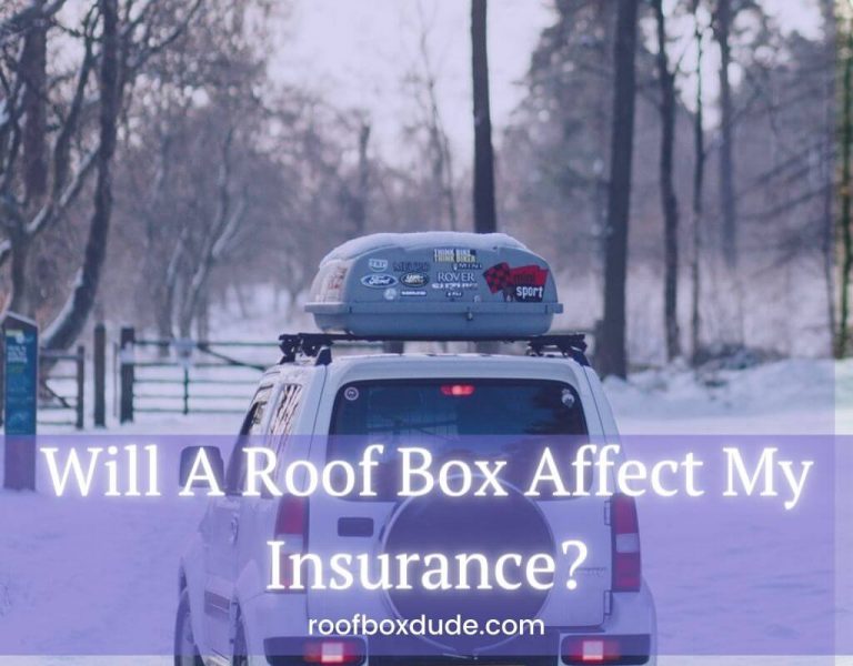 Will A Roof Box Affect My Insurance: Great Advice for 2023